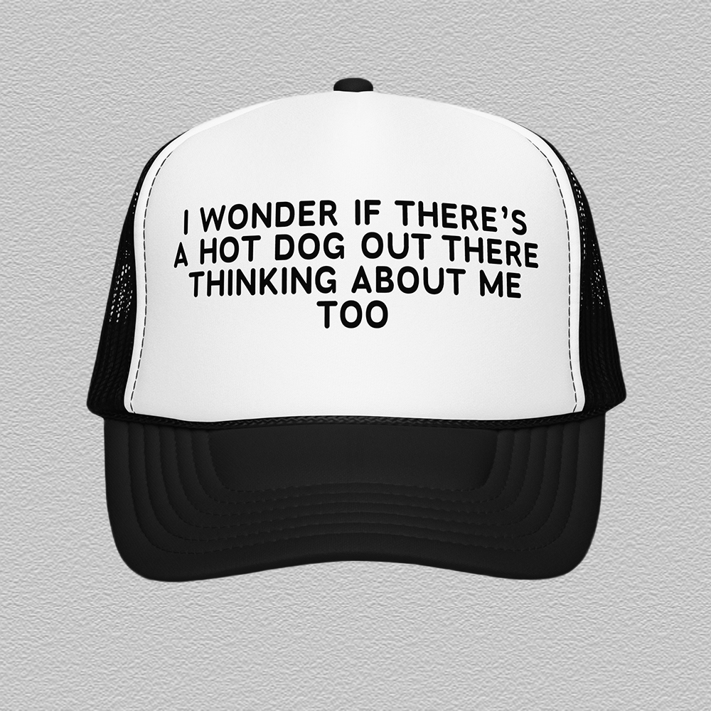 I Wonder If There's A Hot Dog Out There Trucker Hat