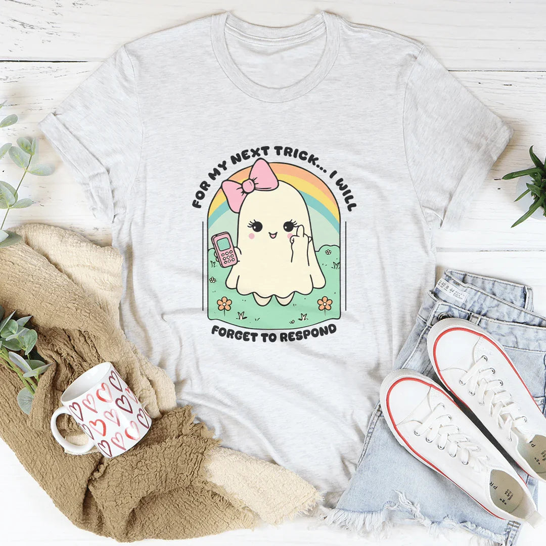 For My Next Trick I Will Forget To Respond Tee Ash / S Peachy Sunday T-Shirt