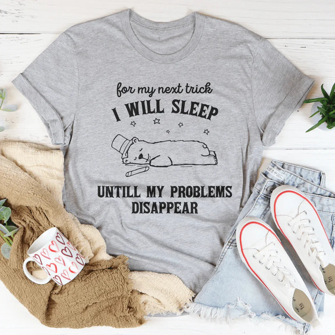 For My Next Trick I Will Sleep Untill My Problems Disapear Tee Athletic Heather / S Peachy Sunday T-Shirt