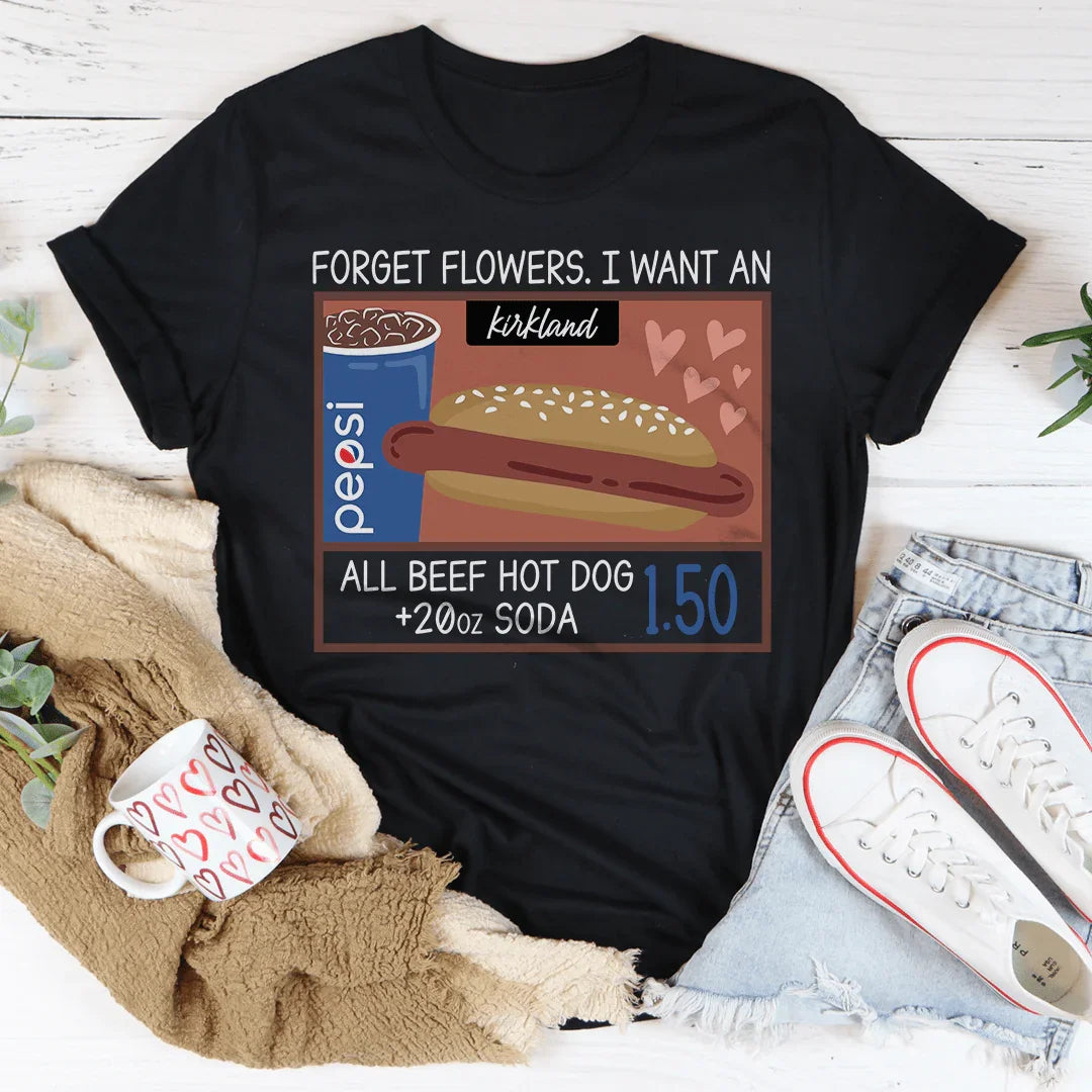Forget Flowers I Want An All Beef Hot Dog 20oz Soda 1.50-01 Tee Black Heather / S Printify T-Shirt T-Shirt