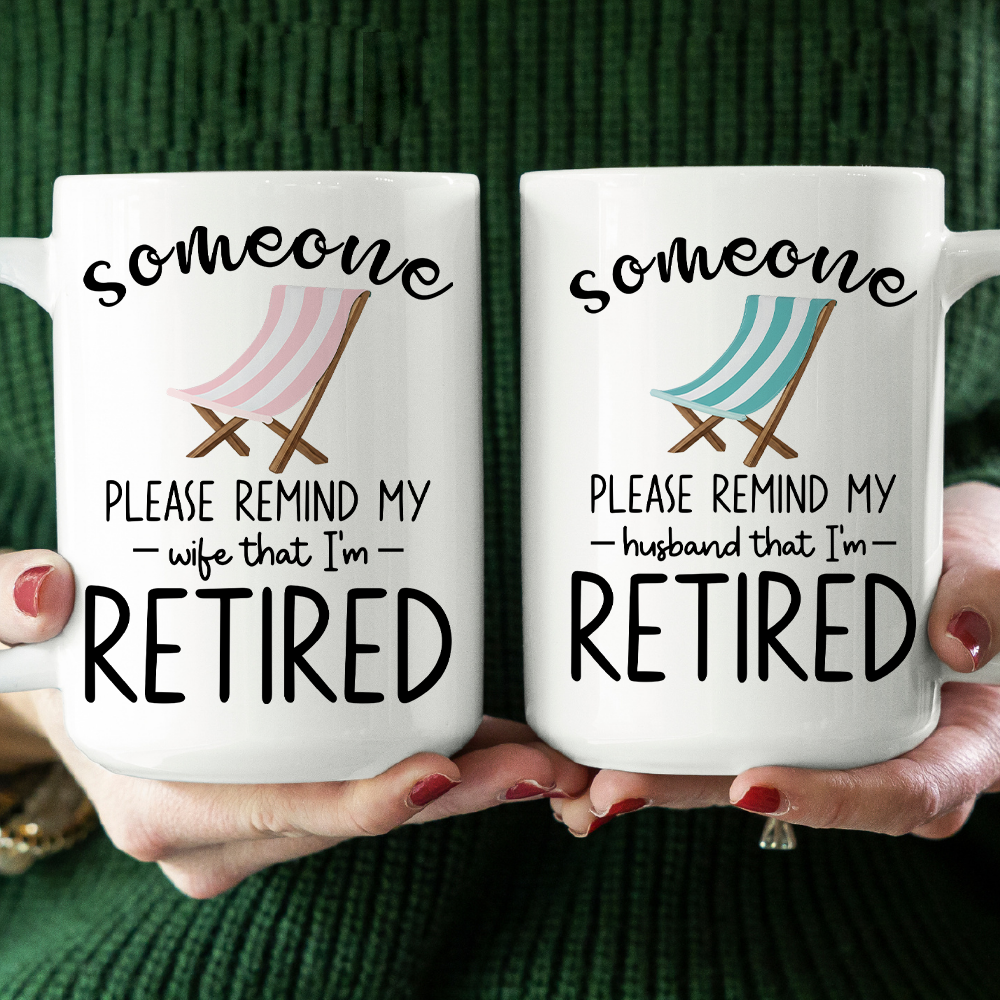 Please Remind My Husband Wife That I'm Retired Mug