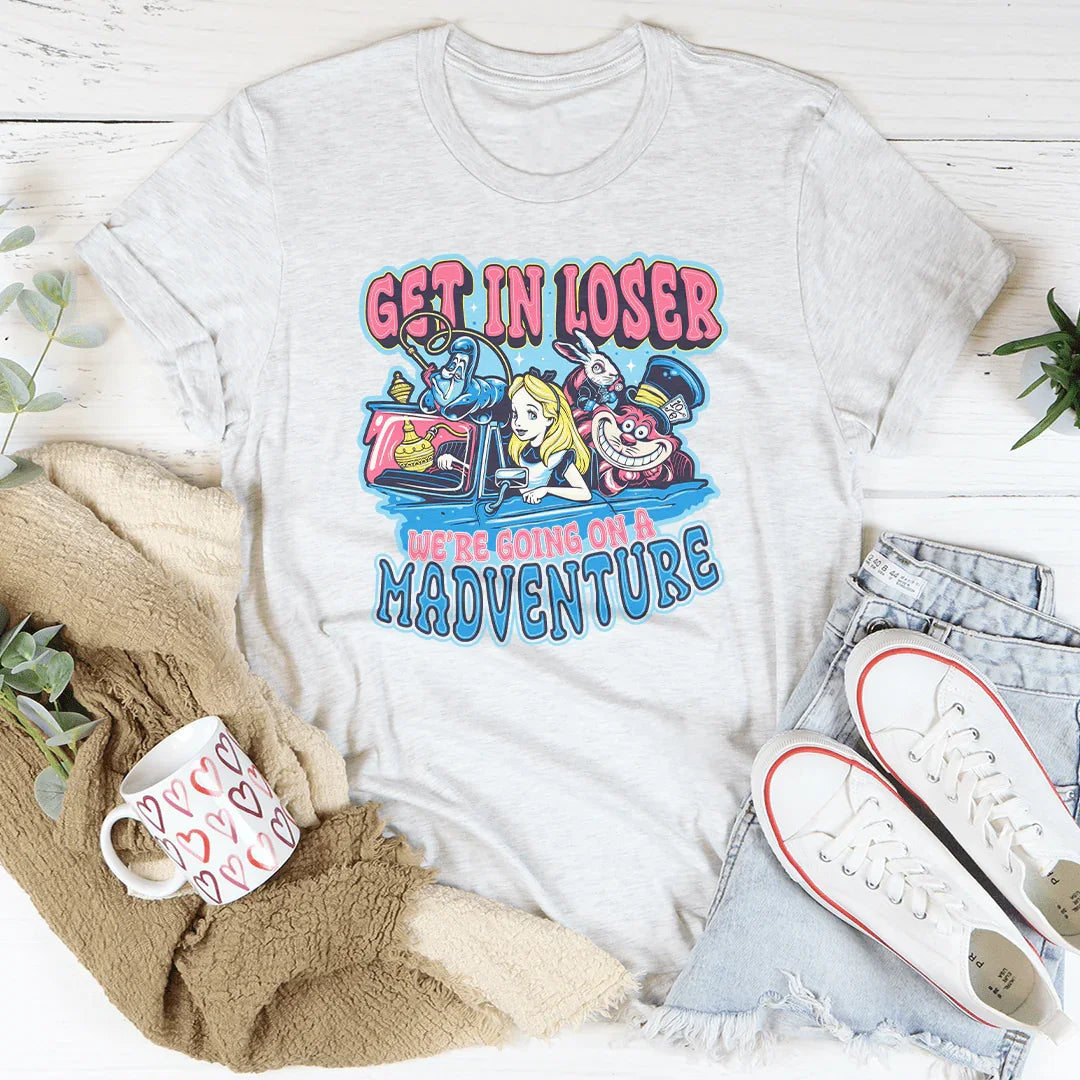 Get In Loser We're Going On A Madventure Tee Ash / S Printify T-Shirt T-Shirt