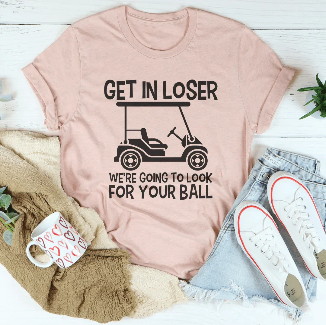 Get In Loser We're Going To Look For You Ball Tee Heather Prism Peach / S Peachy Sunday T-Shirt