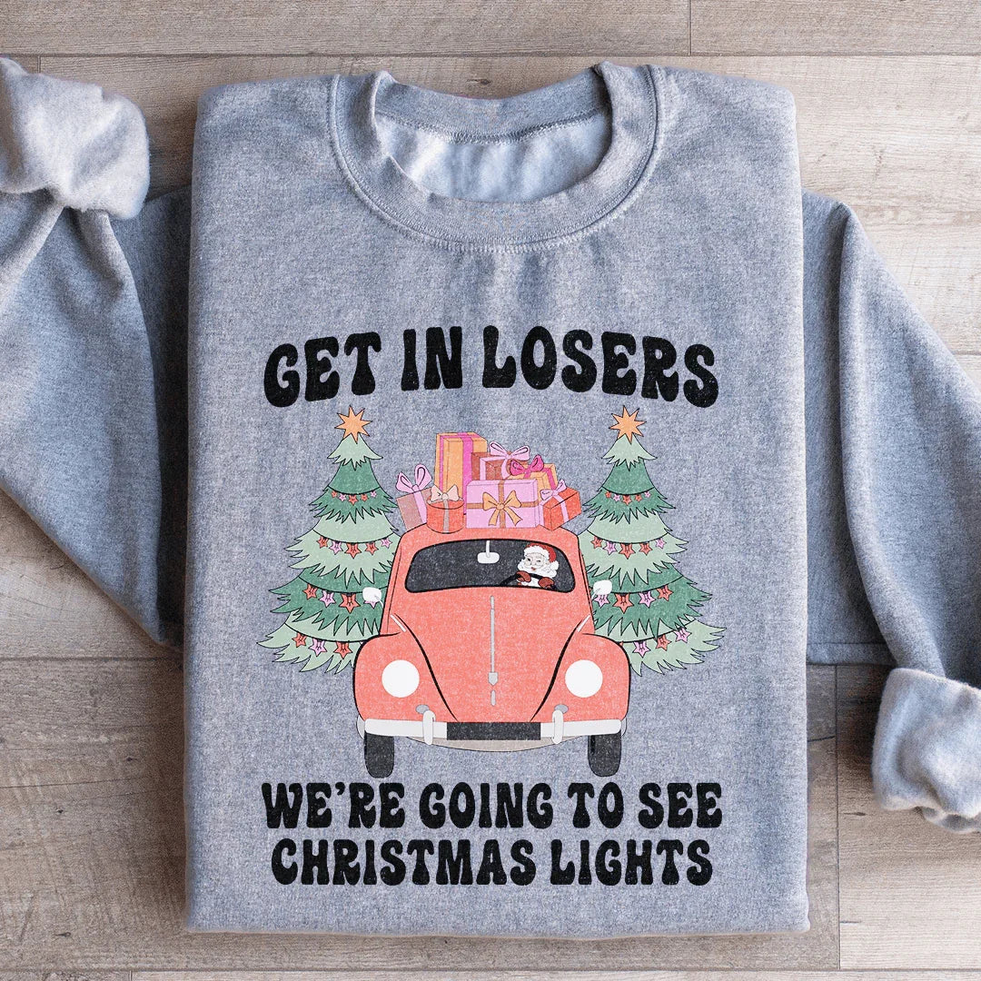 Get In Losers We're Going To See Christmas Lights Sweatshirt Peachy Sunday T-Shirt