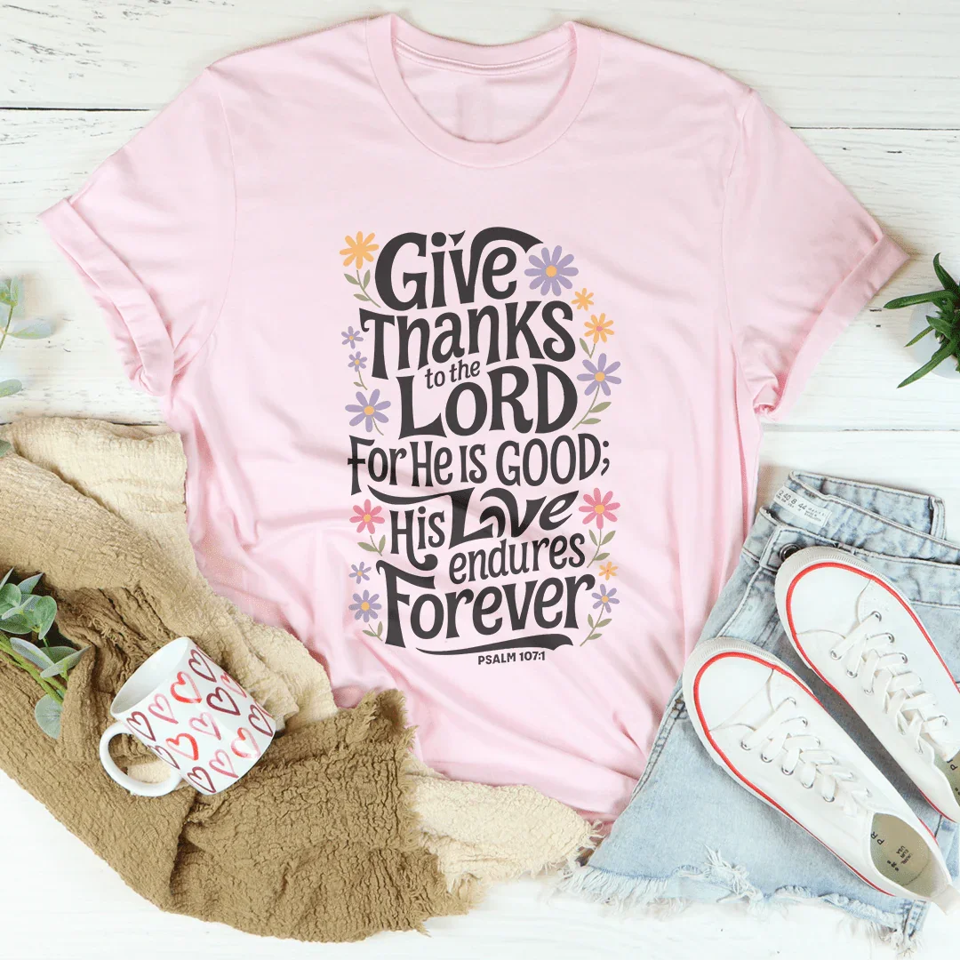 Give Thanks To The Lord For He Is Good Tee Pink / S Peachy Sunday T-Shirt