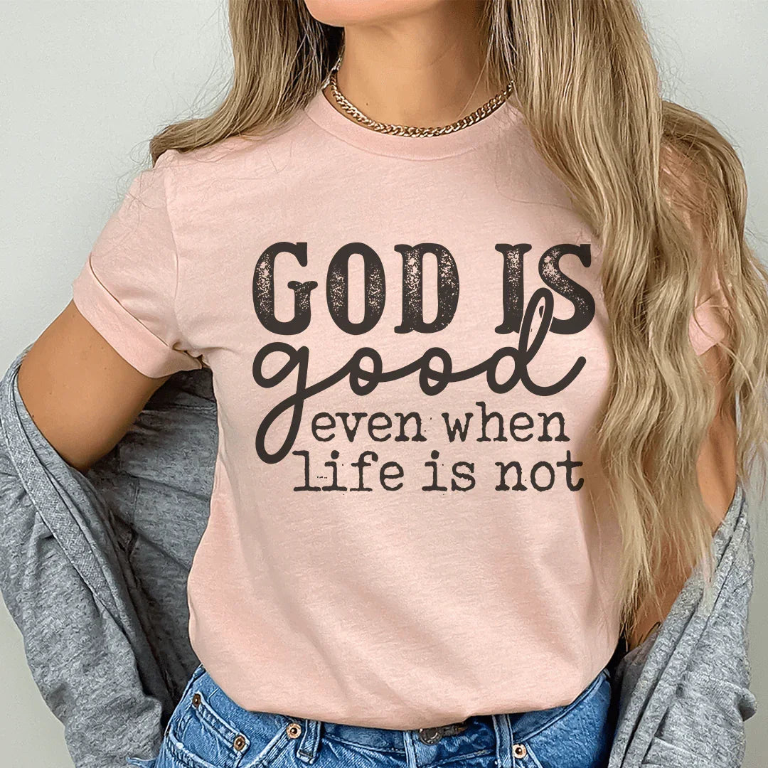 God Is Good Even When Life Is Not Tee Heather Prism Peach / S Peachy Sunday T-Shirt