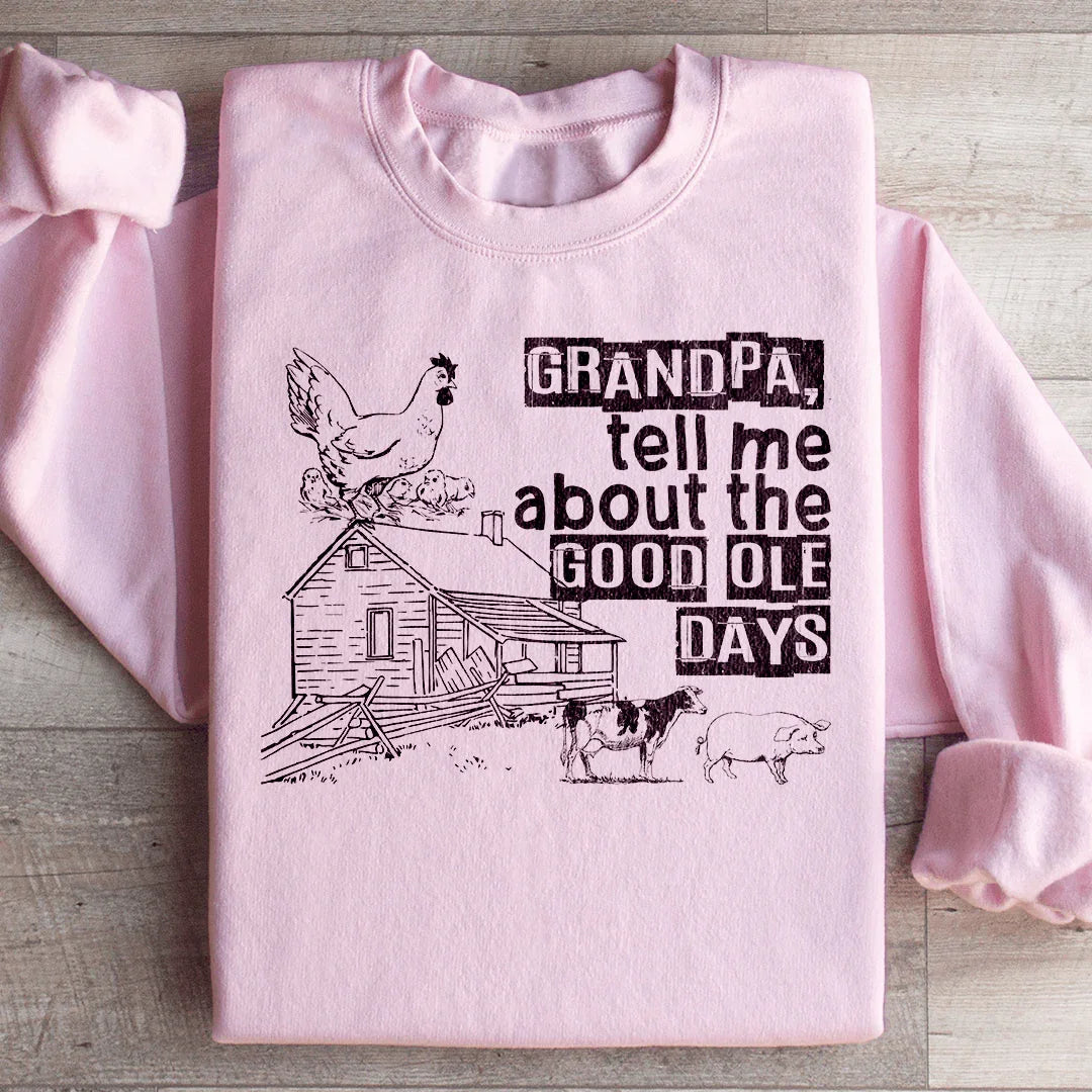 Grandpa Tell Me About The Good Ole Days Sweatshirt Light Pink / S Peachy Sunday T-Shirt