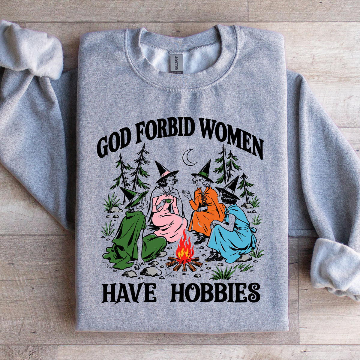 God Forbid Women Have Hobbies Sweatshirt