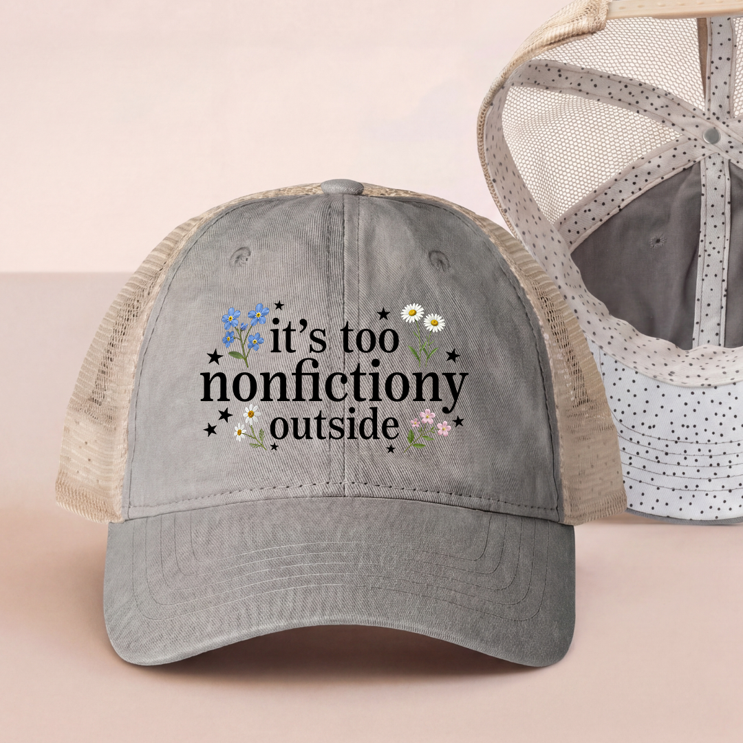 It's Too Nonfictiony Outside Embroidered Trucker Hat