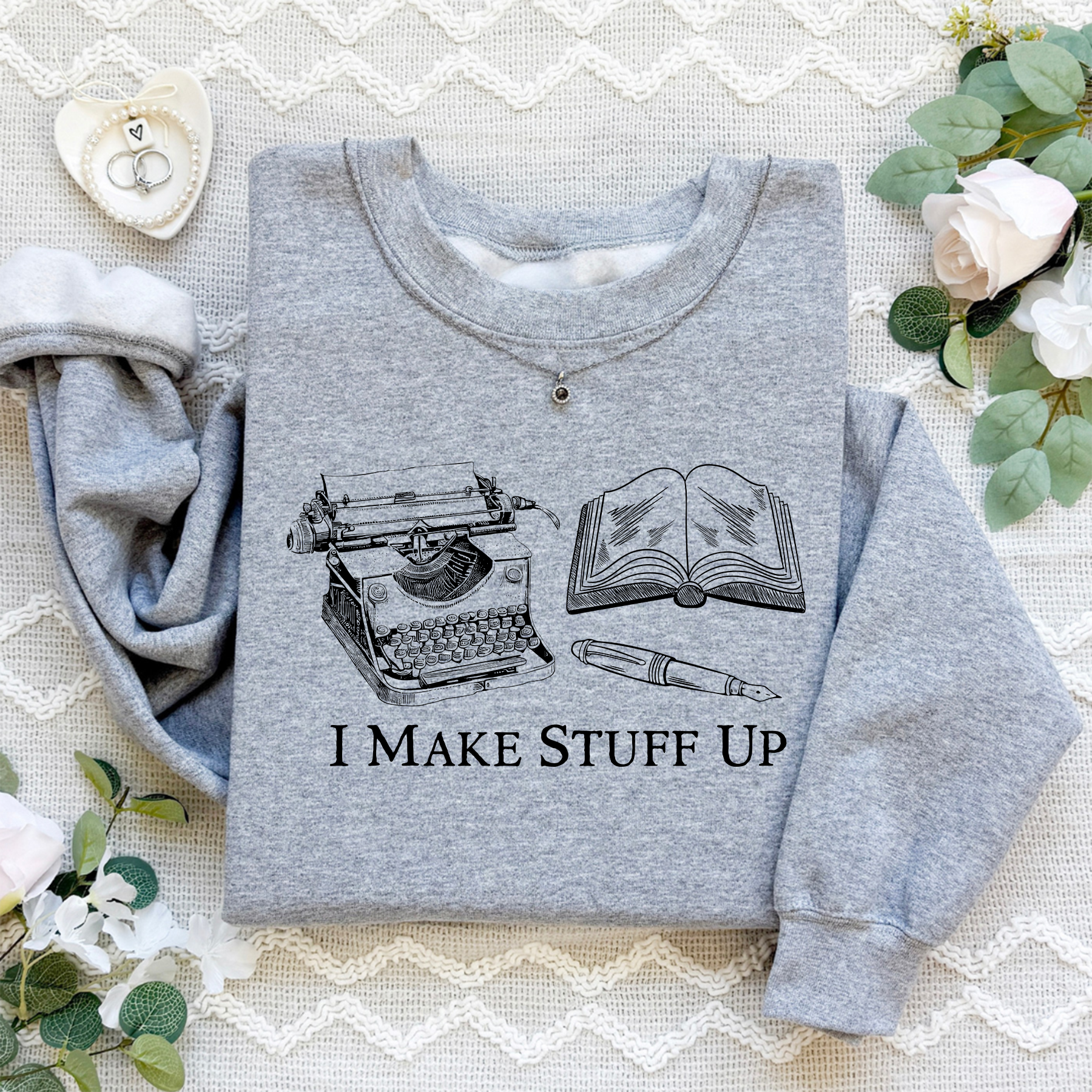 I Make Stuff Up Sweatshirt