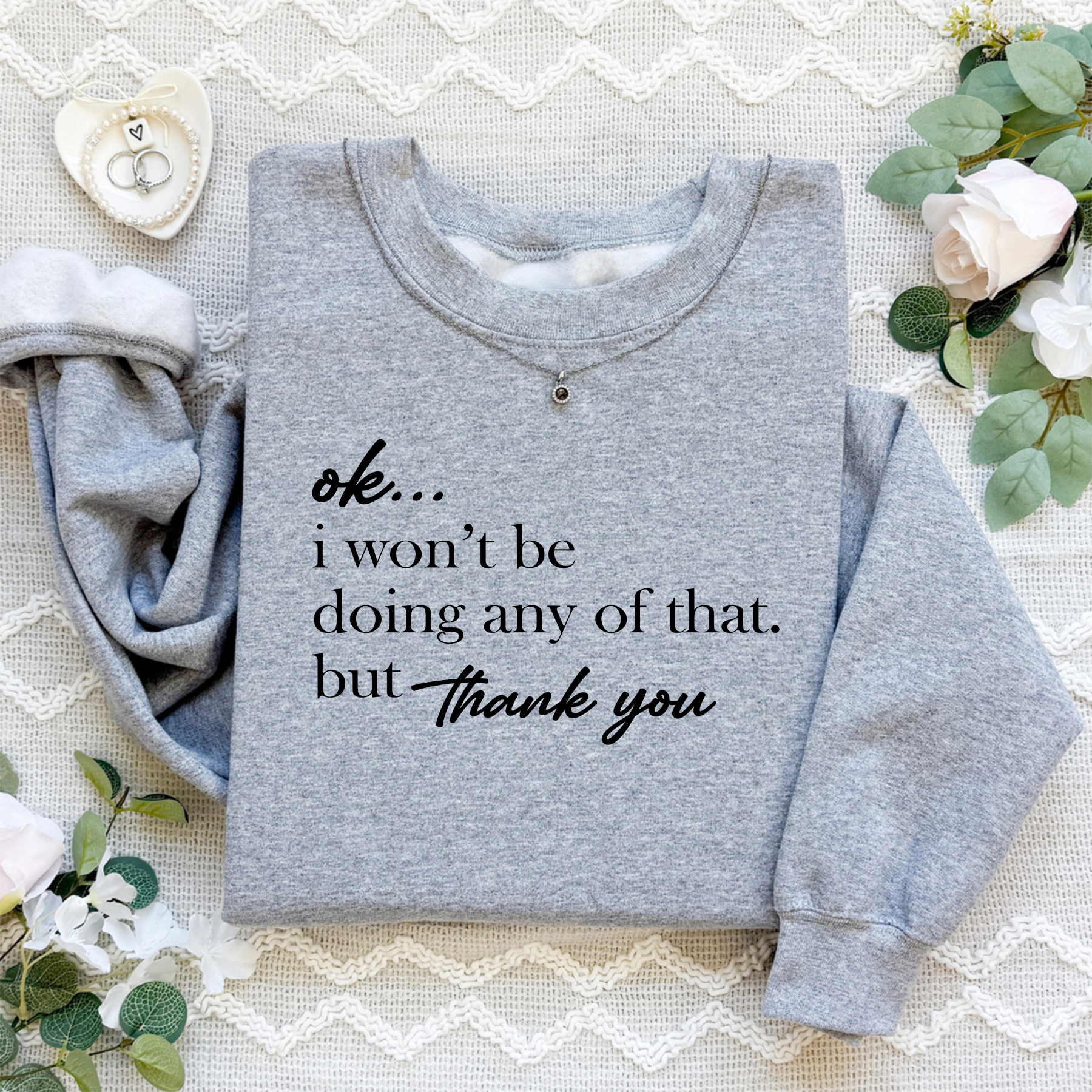 Ok I Won't Be Doing Any Of That But Thank You Sweatshirt