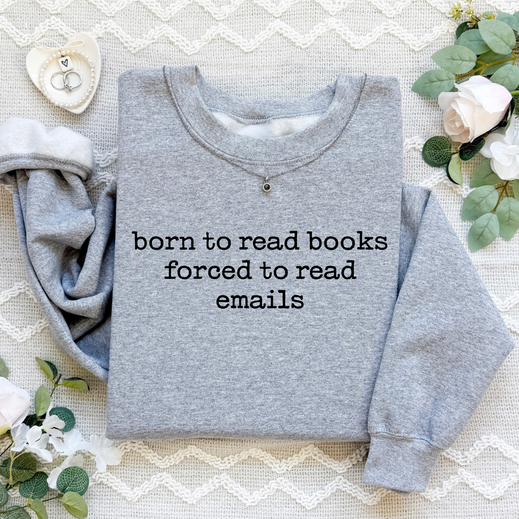 Born To Read Books Forced To Read Emails Sweatshirt