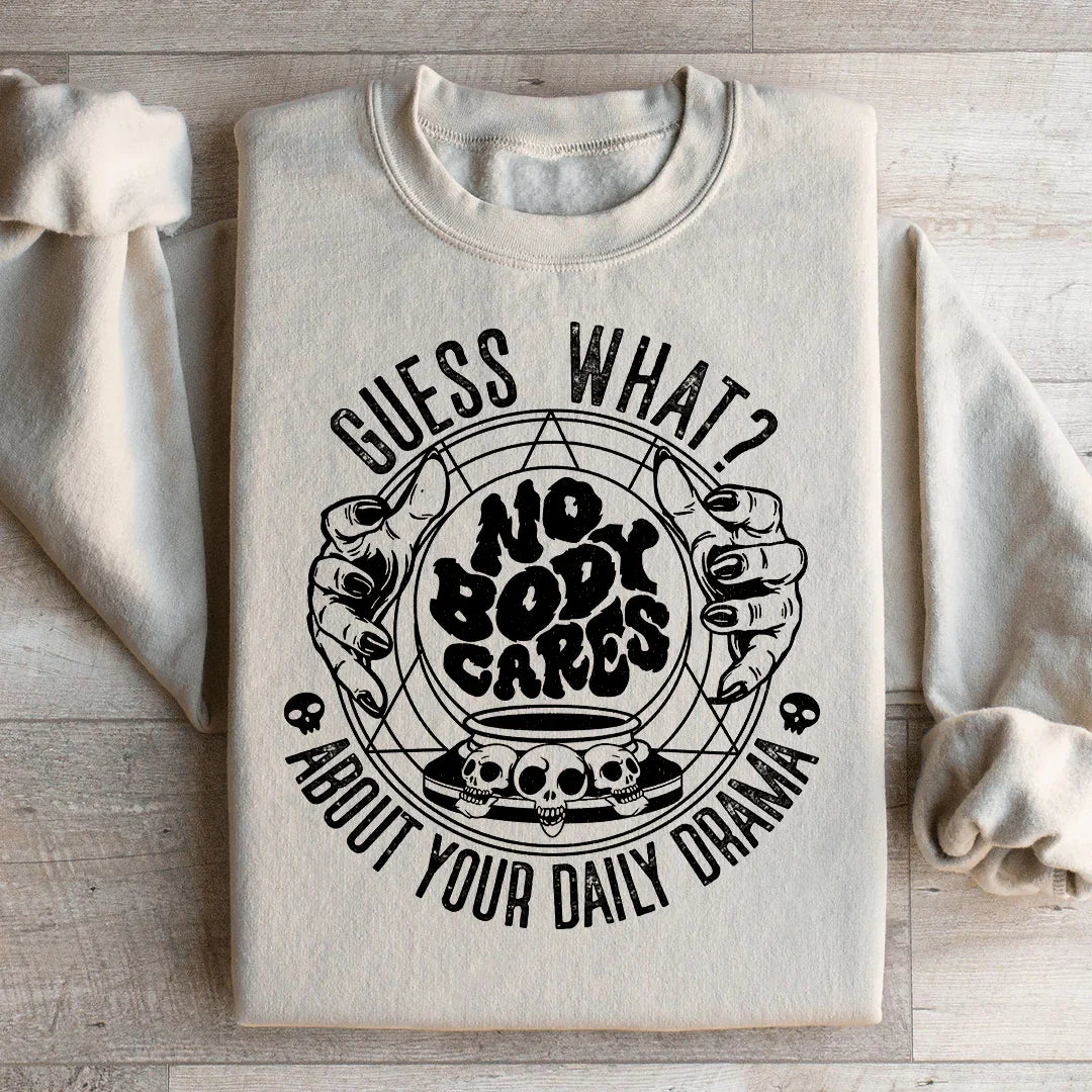 Guess What Nobody Cares About Your Daily Drama Sweatshirt Sand / S Peachy Sunday T-Shirt