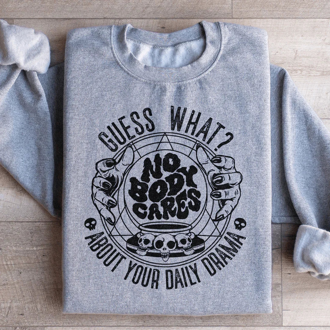 Guess What Nobody Cares About Your Daily Drama Sweatshirt Sport Grey / S Peachy Sunday T-Shirt