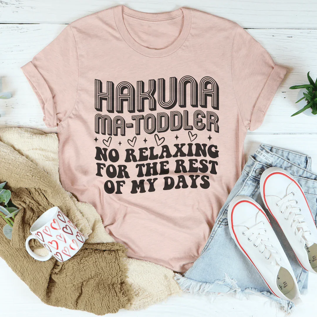 Hakuna Ma Toddler No Relaxing For The Rest Of My Days Tee Heather Prism Peach / S Peachy Sunday T-Shirt