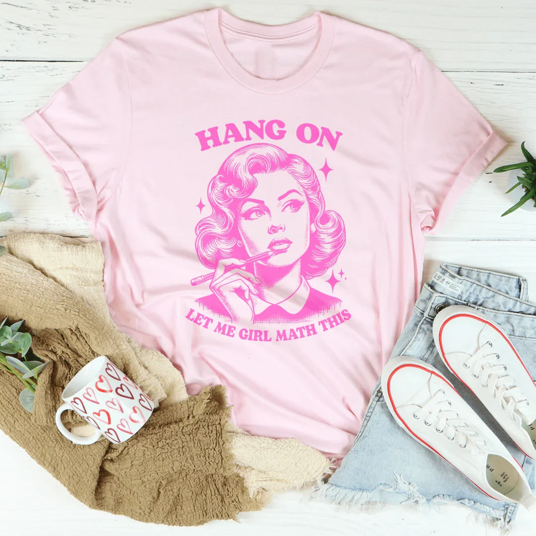 Hang On Let Me Girl Math This Tee Pink / S Peachy Sunday T-Shirt