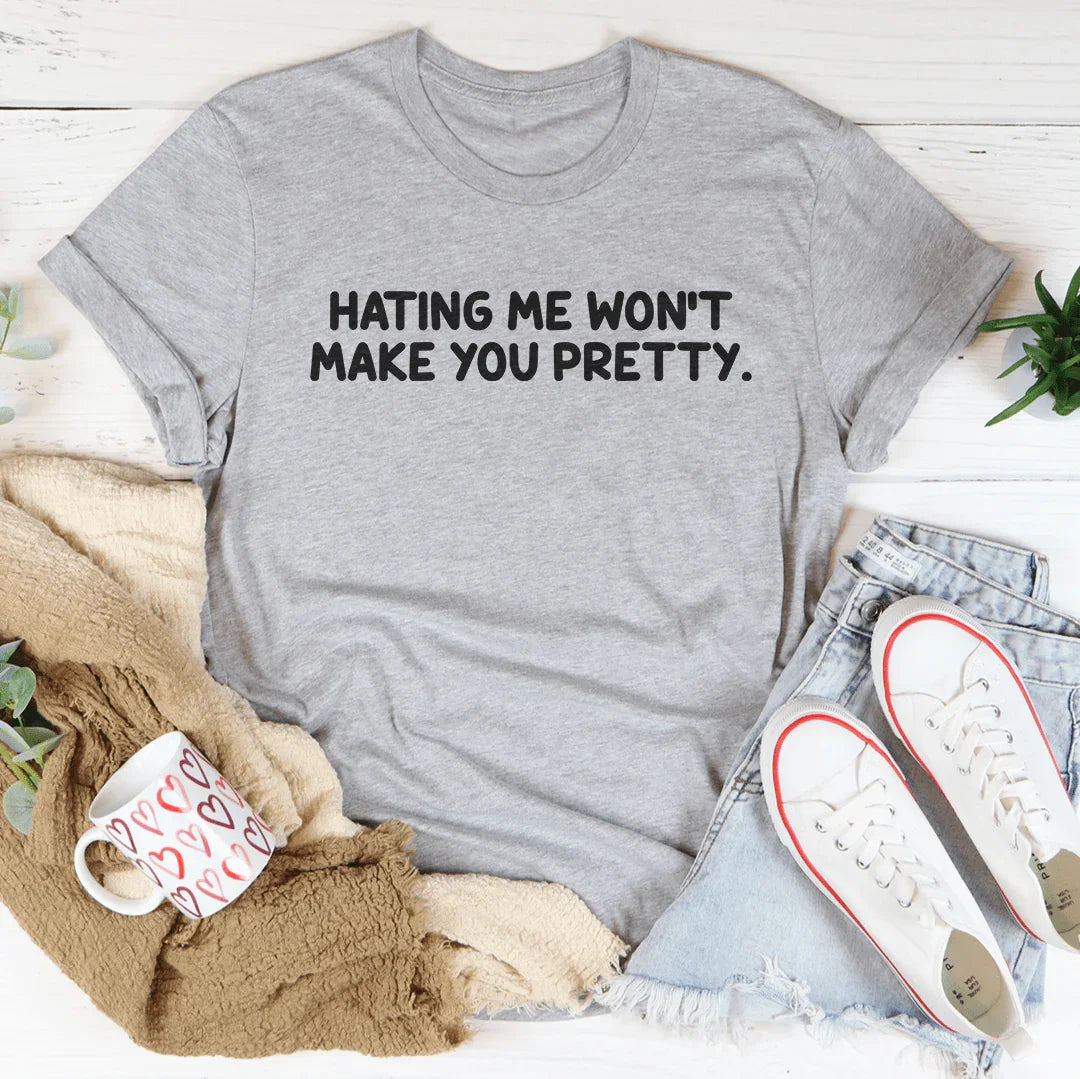 Hating Me Won't Make You Pretty Tee Athletic Heather / S Peachy Sunday T-Shirt