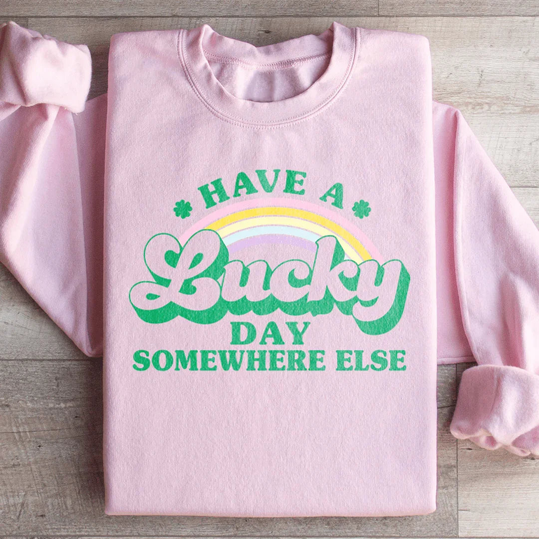Have A Lucky Day Somewhere Else Sweatshirt Light Pink / S Peachy Sunday T-Shirt