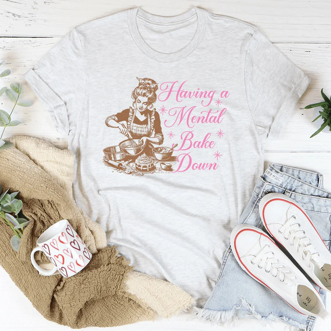 Having a Mental Bake Down Tee Peachy Sunday T-Shirt