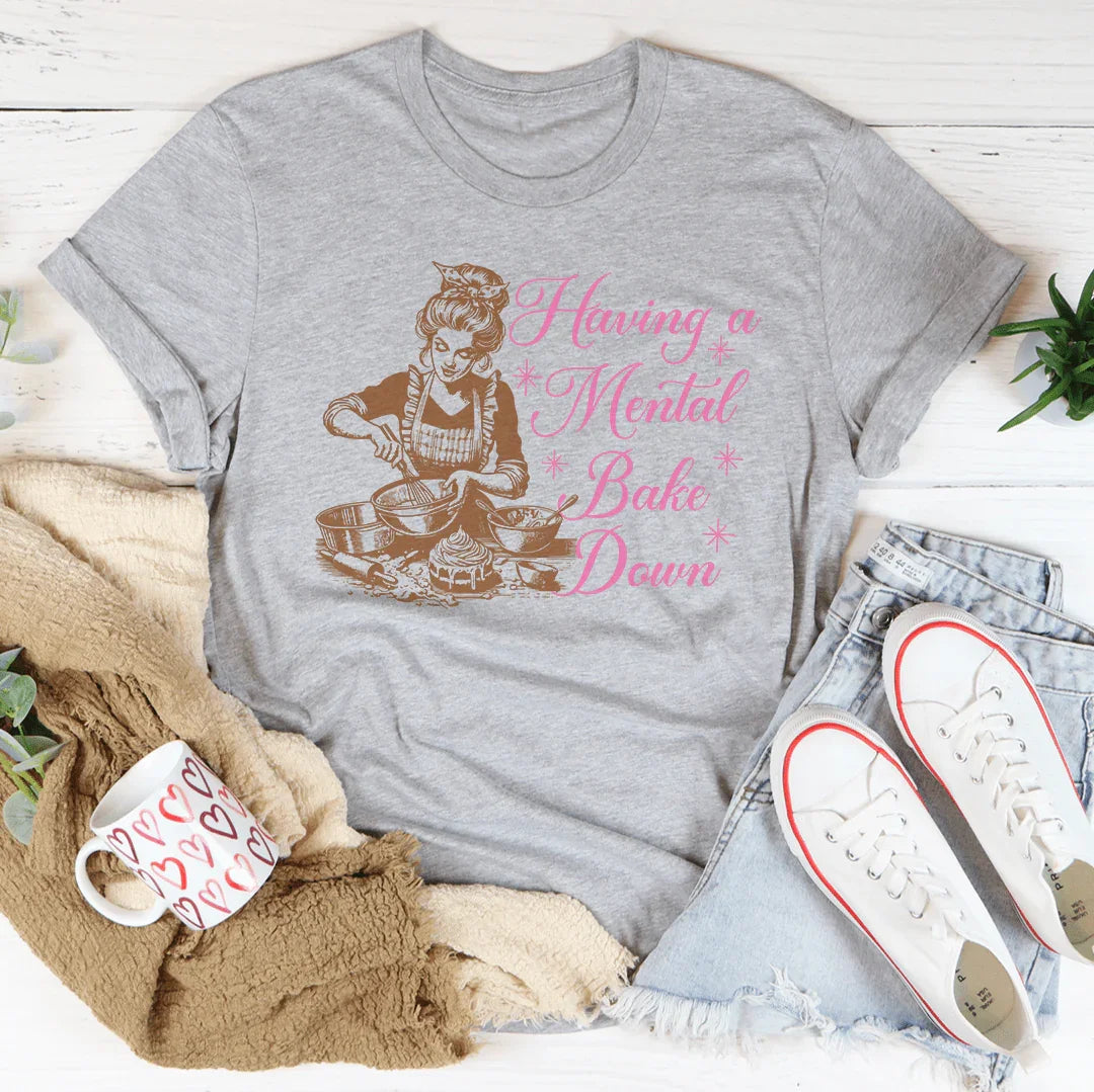 Having a Mental Bake Down Tee Peachy Sunday T-Shirt