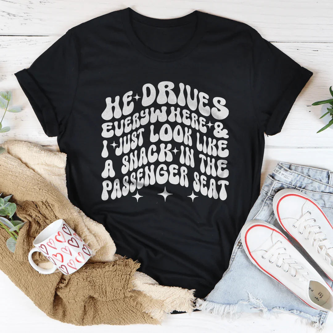 He Drives Everywhere & I Just Look Like A Snack In The Passenger seat Tee Black Heather / S Peachy Sunday T-Shirt