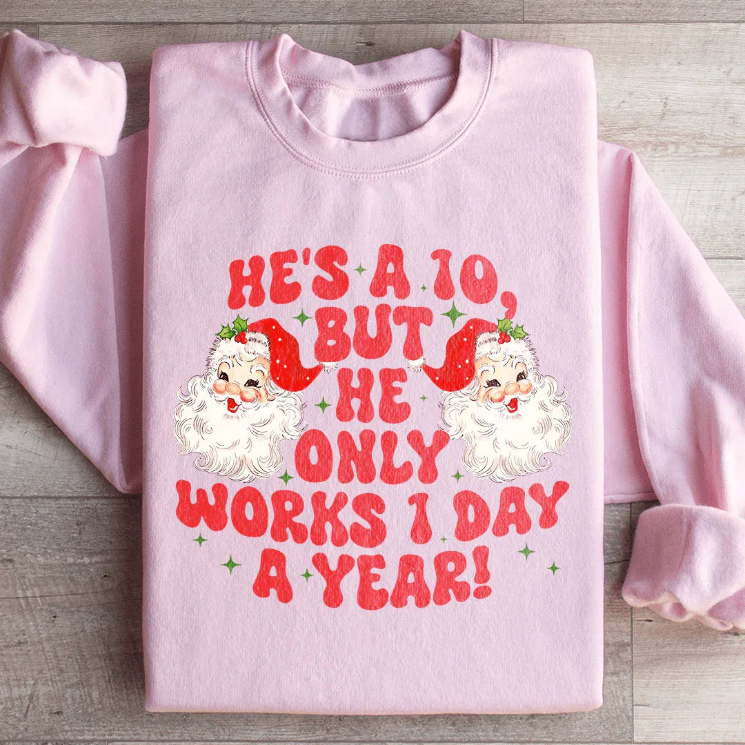 He's A 10 But He Only Works 1 Day A Year Sweatshirt Light Pink / S Peachy Sunday T-Shirt