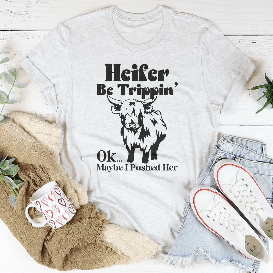 Heifer Be Trippin Ok Maybe I Pushed Her Tee Ash / S Peachy Sunday T-Shirt