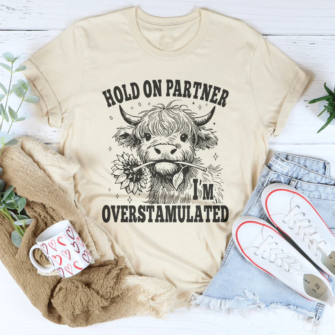 Hold On Partner I'm Overstamulated Tee Soft Cream / S Peachy Sunday T-Shirt