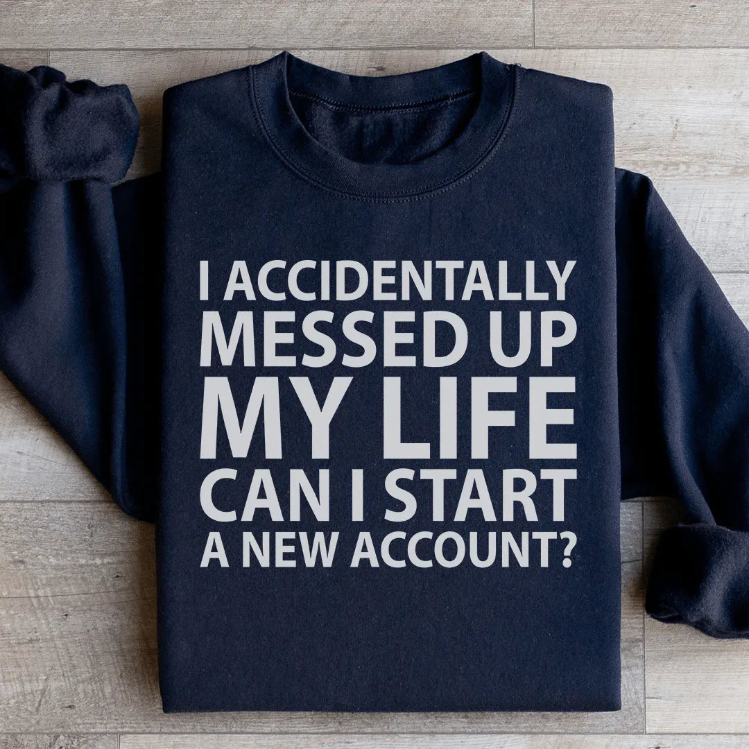 I Accidentally Messed Up My Life Sweatshirt Peachy Sunday T-Shirt
