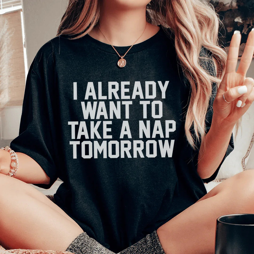 I Already Want To Take A Nap Tomorrow Tee Black Heather / S Peachy Sunday T-Shirt