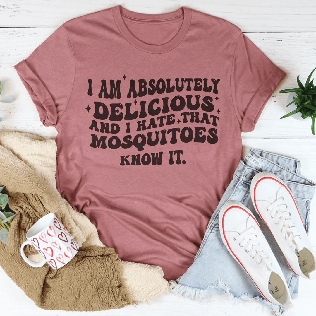 I Am Absolutely Delicious And I Hate That Mosquitoes Know It Tee Mauve / S Peachy Sunday T-Shirt