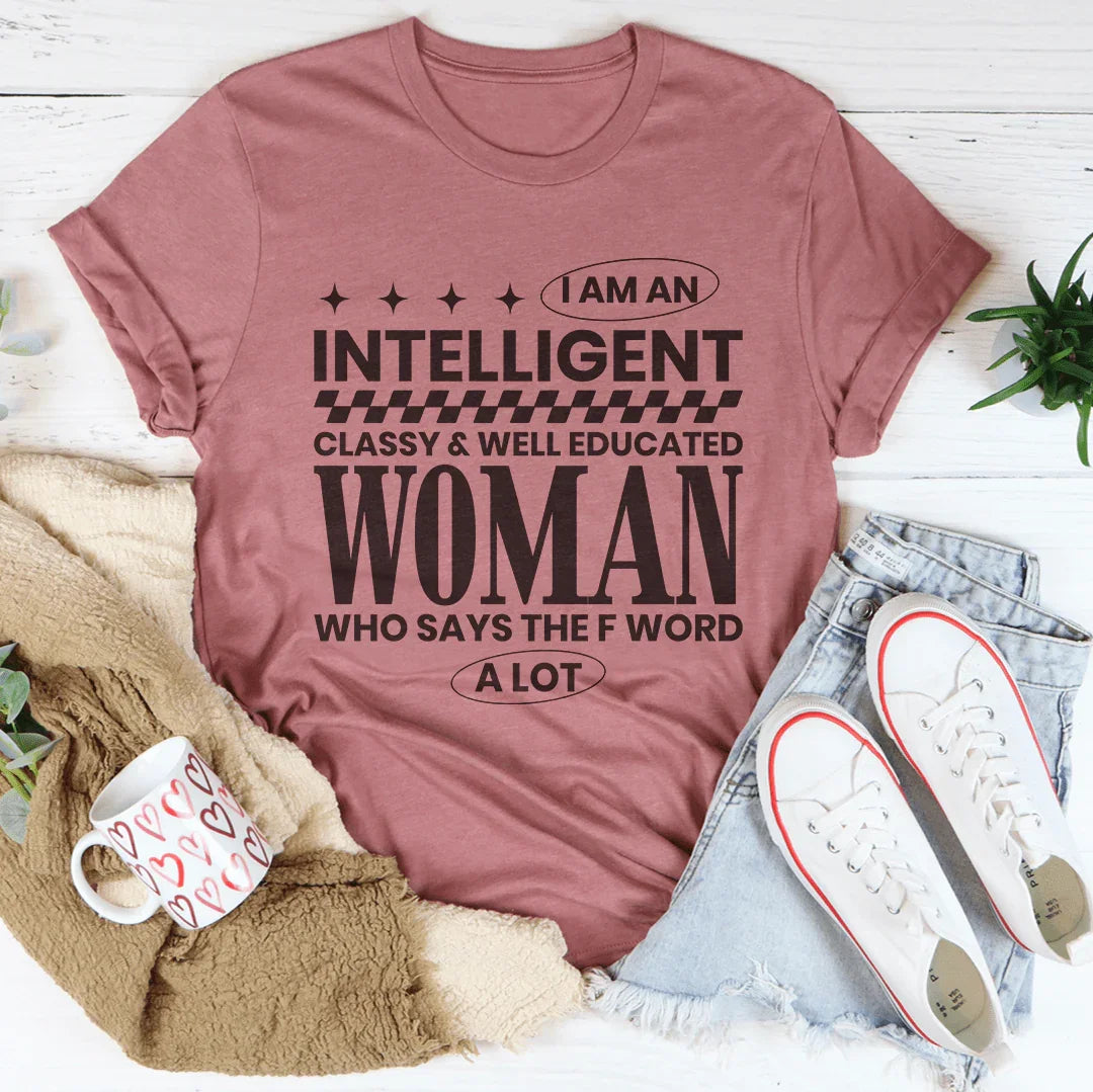 I Am An Intelligent Classy & Well Educated Women Tee Mauve / S Peachy Sunday T-Shirt