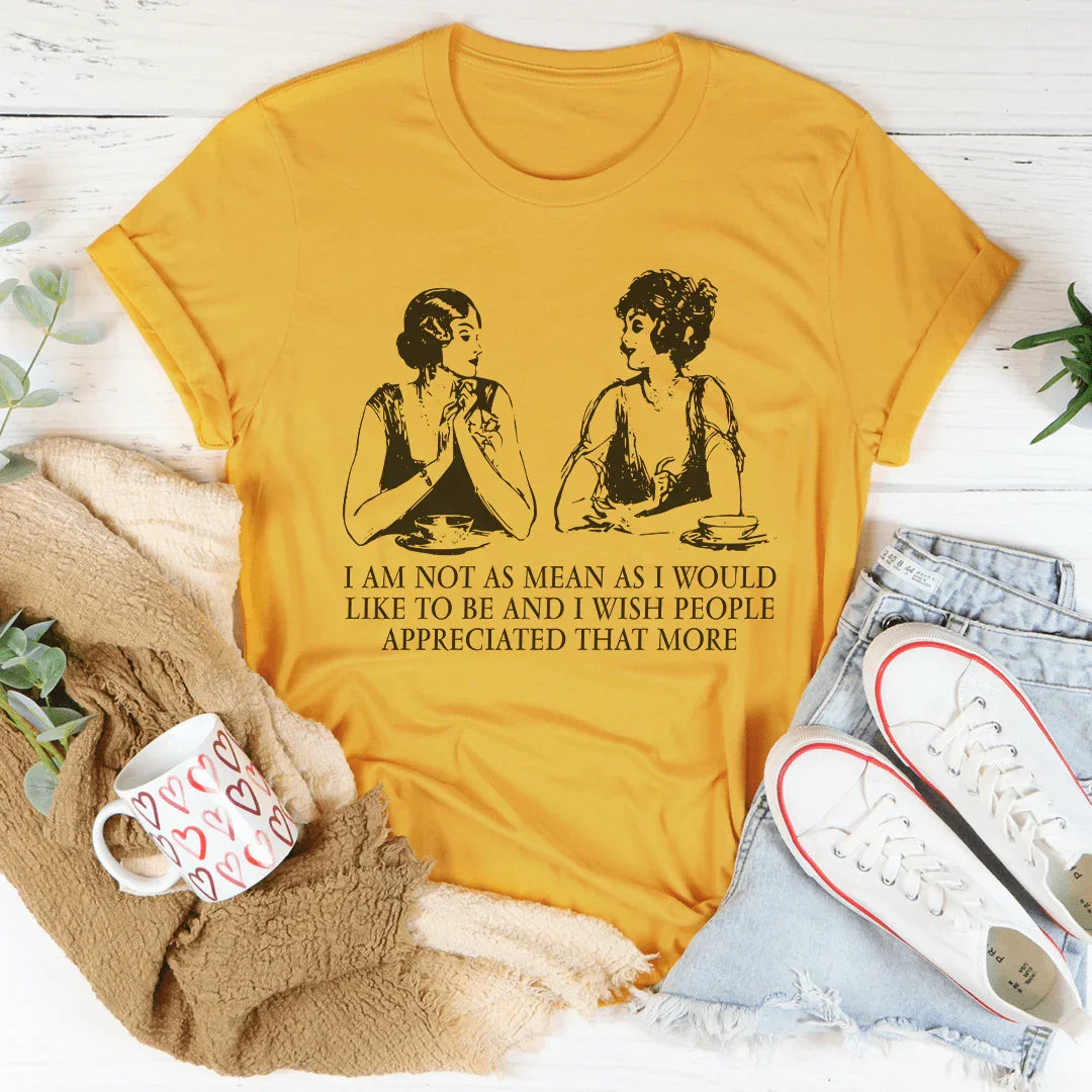 I Am Not As Mean As I Would Like To Be Tee Mustard / S Peachy Sunday T-Shirt