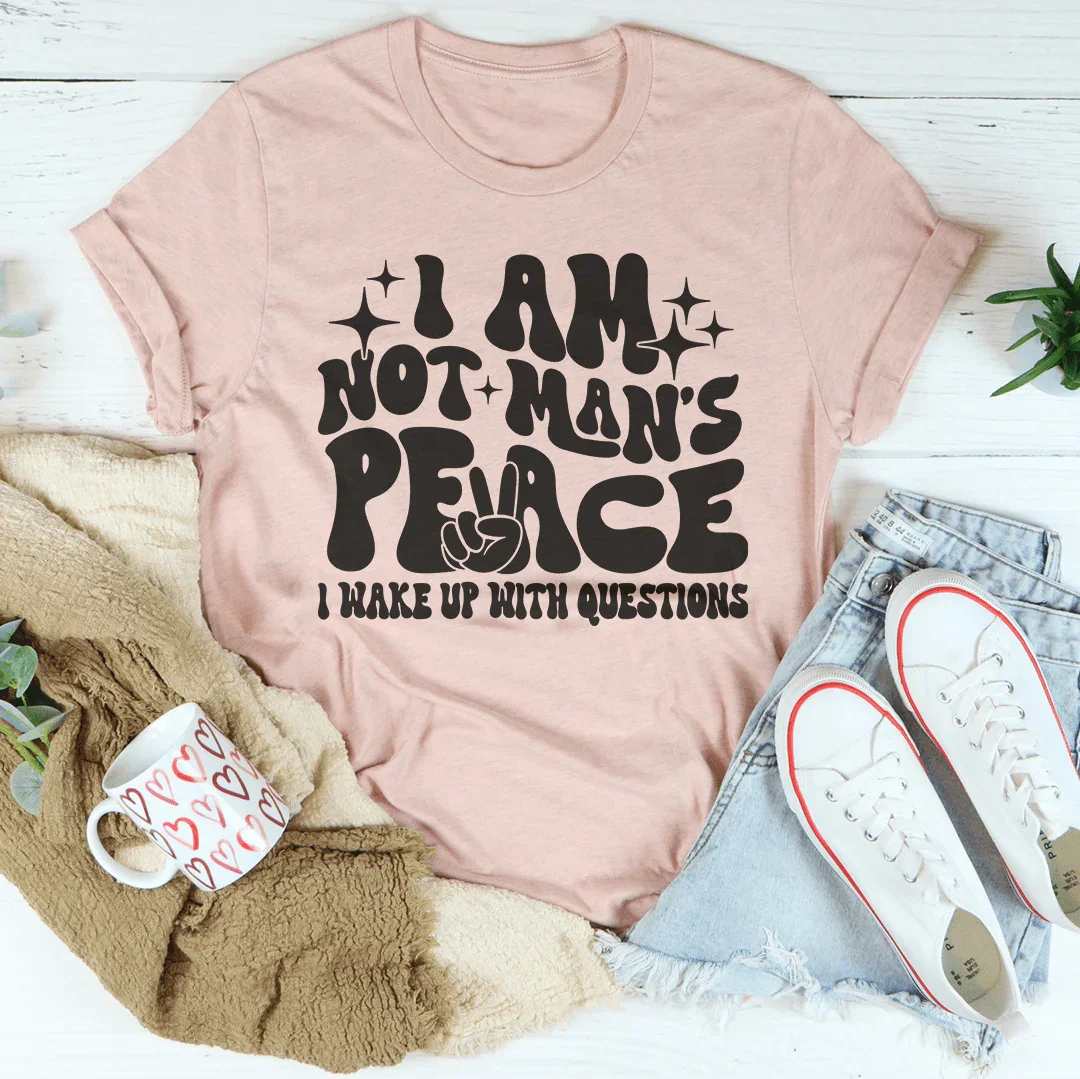 I Am Not Man's Peace I Wake Up With Questions Tee Heather Prism Peach / S Peachy Sunday T-Shirt