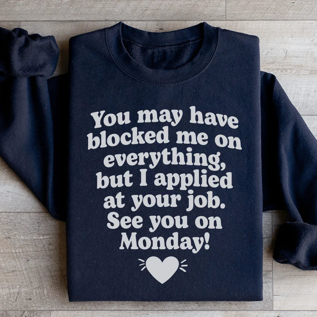 I Applied At Your Jop See You On Monday Sweatshirt Black / S Peachy Sunday T-Shirt