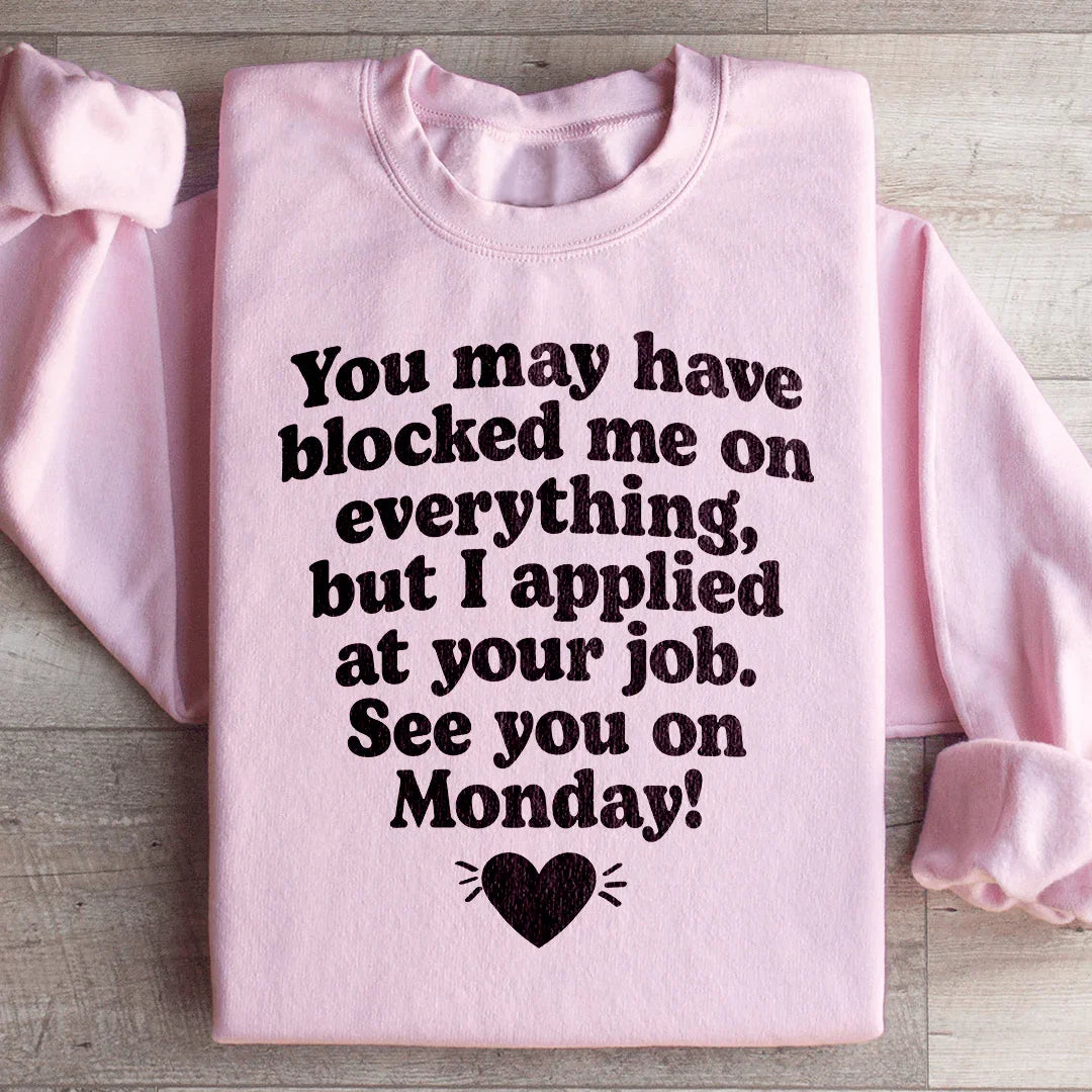 I Applied At Your Jop See You On Monday Sweatshirt Light Pink / S Peachy Sunday T-Shirt