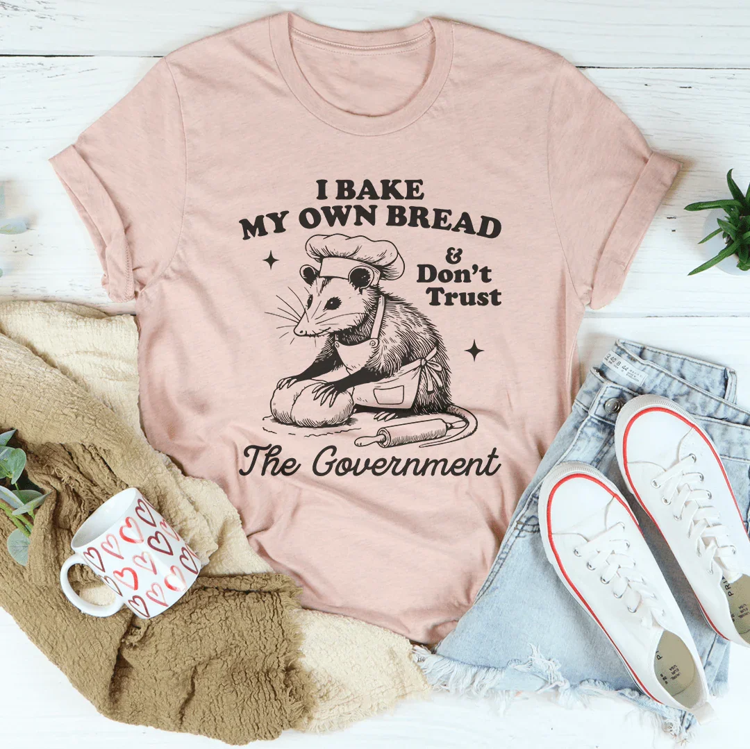 I Bake My Own Bread And Don't Trust The Government Tee Heather Prism Peach / S Peachy Sunday T-Shirt