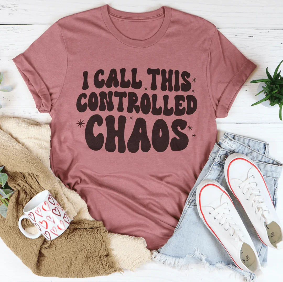 I Call This Controlled Chaos Tee Mauve / S Peachy Sunday T-Shirt