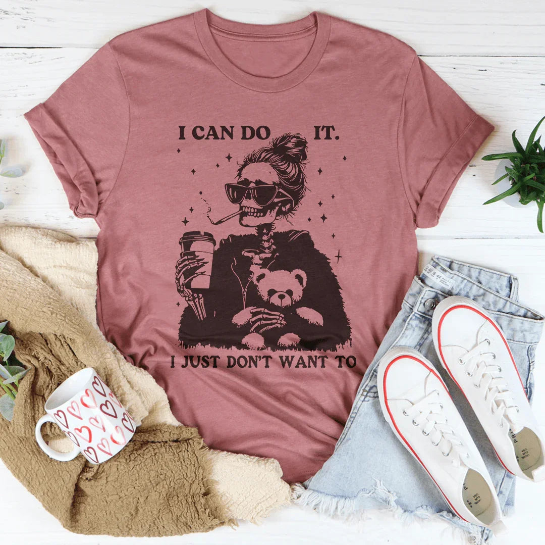 I Can Do It I Just Don't Want To Tee Mauve / S Peachy Sunday T-Shirt