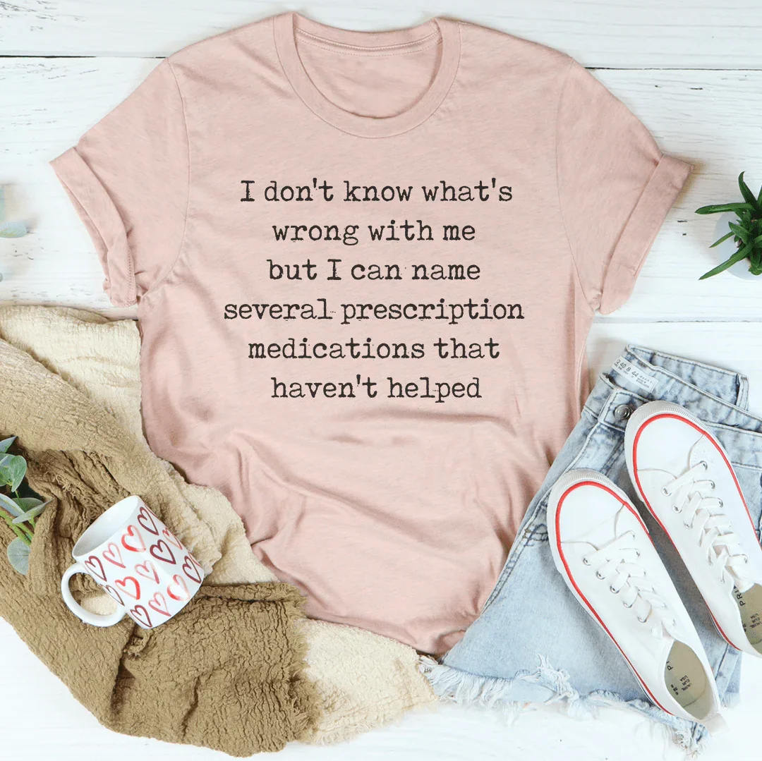 I Can Name Several Prescription Medications That Haven't Helped Tee Heather Prism Peach / S Peachy Sunday T-Shirt