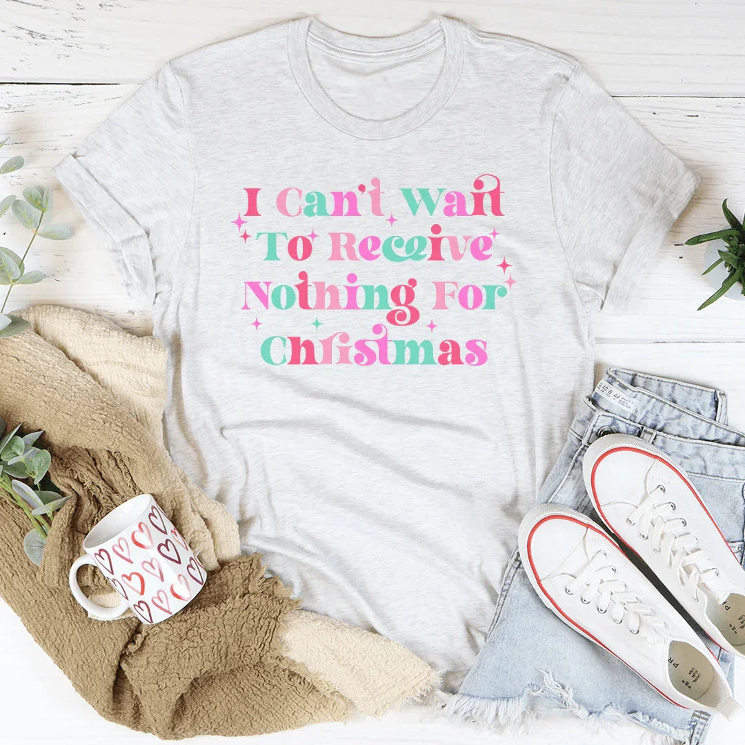 I Can't Wait To Receive Nothing For Christmas Tee Ash / S Peachy Sunday T-Shirt