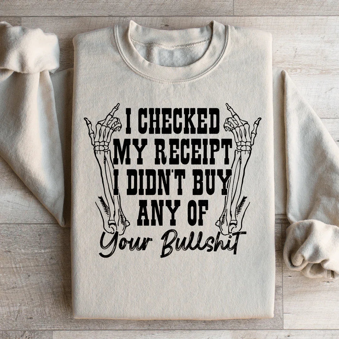 I Checked My Receipt I Didn’t Buy Any Of Your BS Sweatshirt Sand / S Peachy Sunday T-Shirt