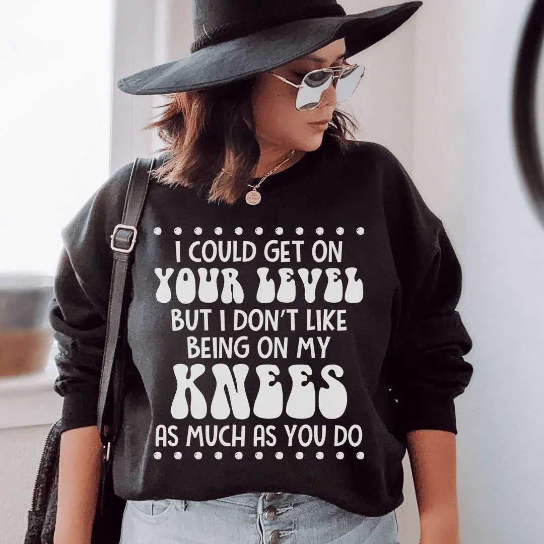 I Could Get On Your Level Sweatshirt Black / S Peachy Sunday T-Shirt