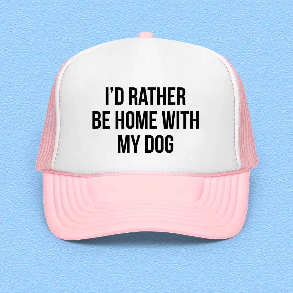 I'd Rather Be Home With My Dog Trucker Hat Light Pink / White / Light Pink Peachy Sunday T-Shirt