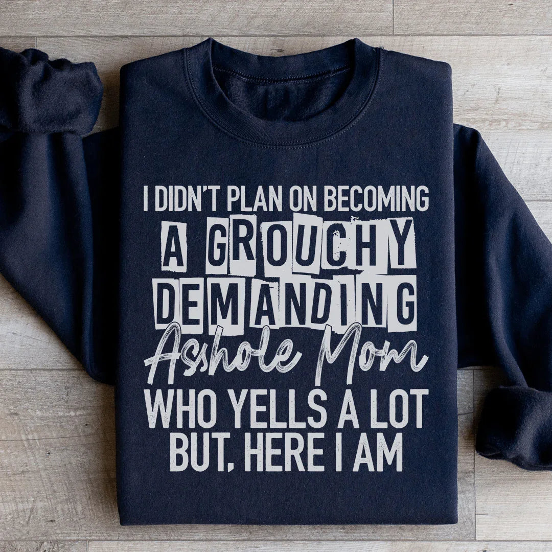 I Didn't Plan On Becoming A Grouchy Mom Sweatshirt Peachy Sunday T-Shirt