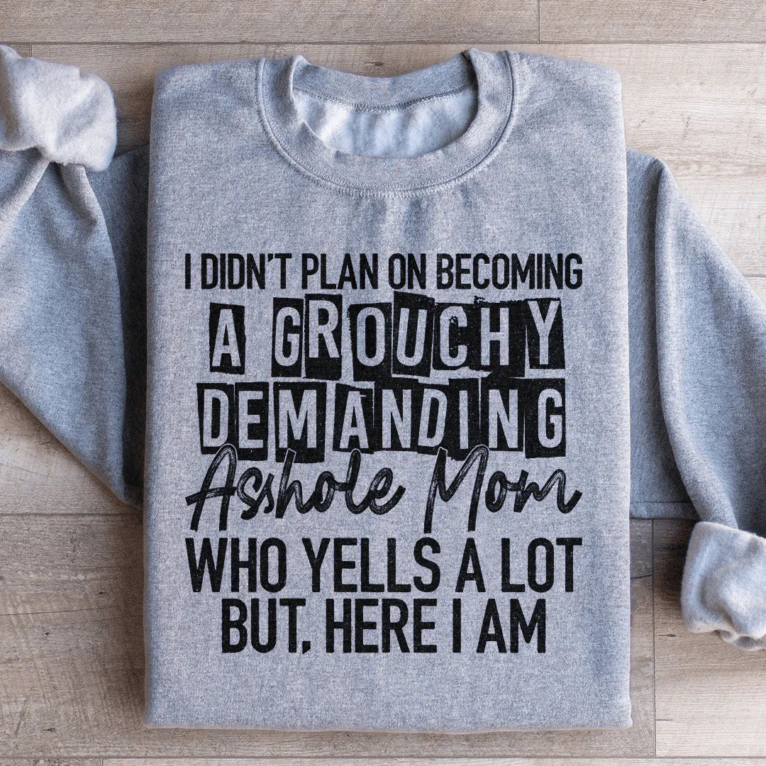 I Didn't Plan On Becoming A Grouchy Mom Sweatshirt Peachy Sunday T-Shirt