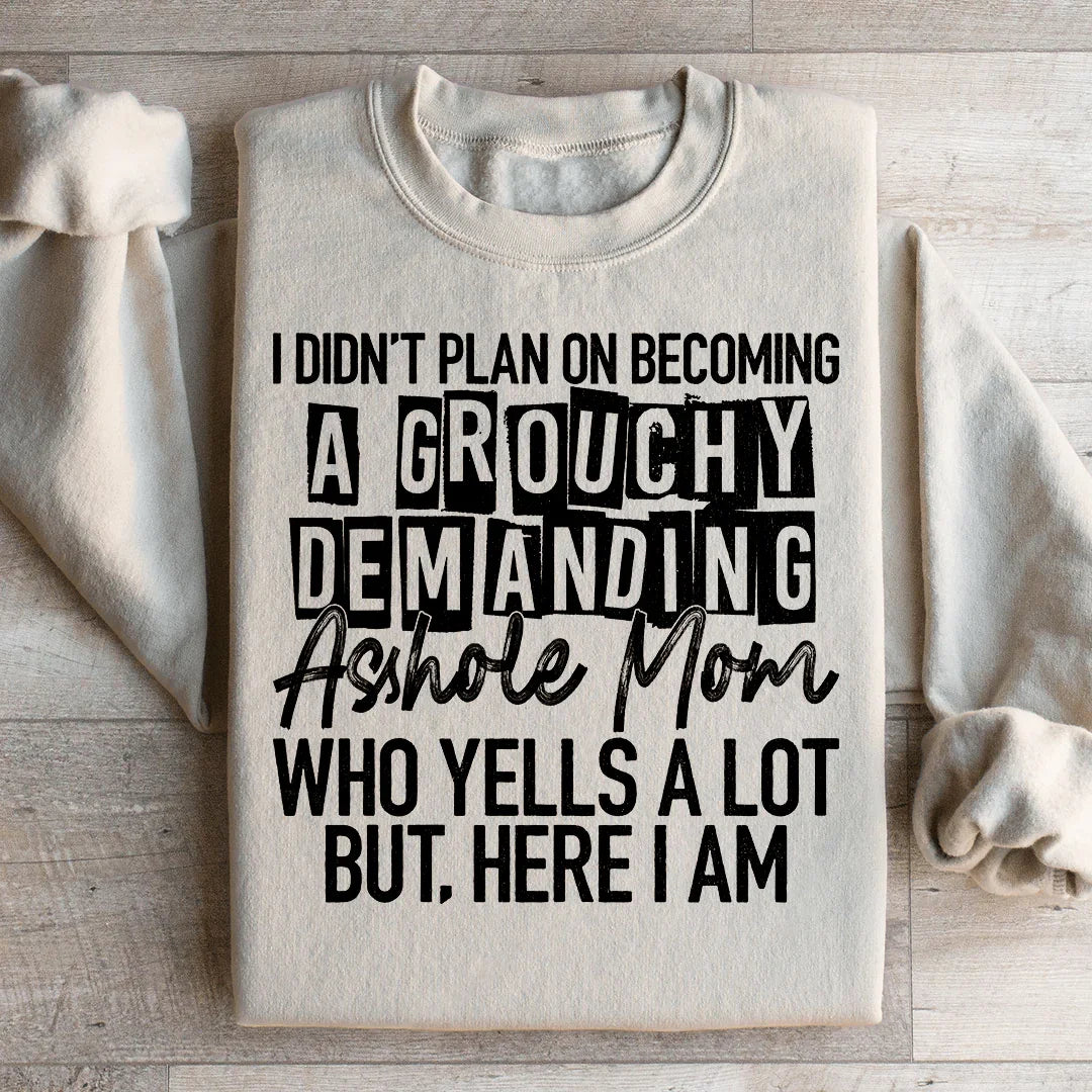 I Didn't Plan On Becoming A Grouchy Mom Sweatshirt Peachy Sunday T-Shirt
