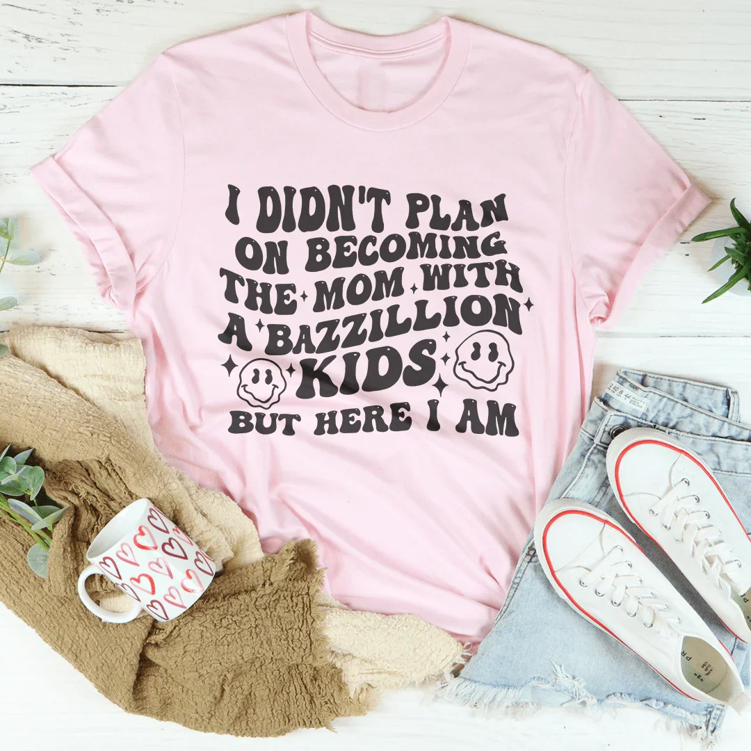 I Didn't Plan On Becoming The Mom With A Bazzillion kids Tee Pink / S Peachy Sunday T-Shirt