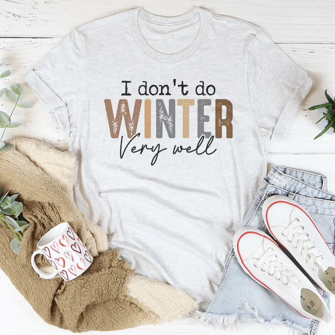 I Don't Do Winter Very Well Tee Ash / S Peachy Sunday T-Shirt