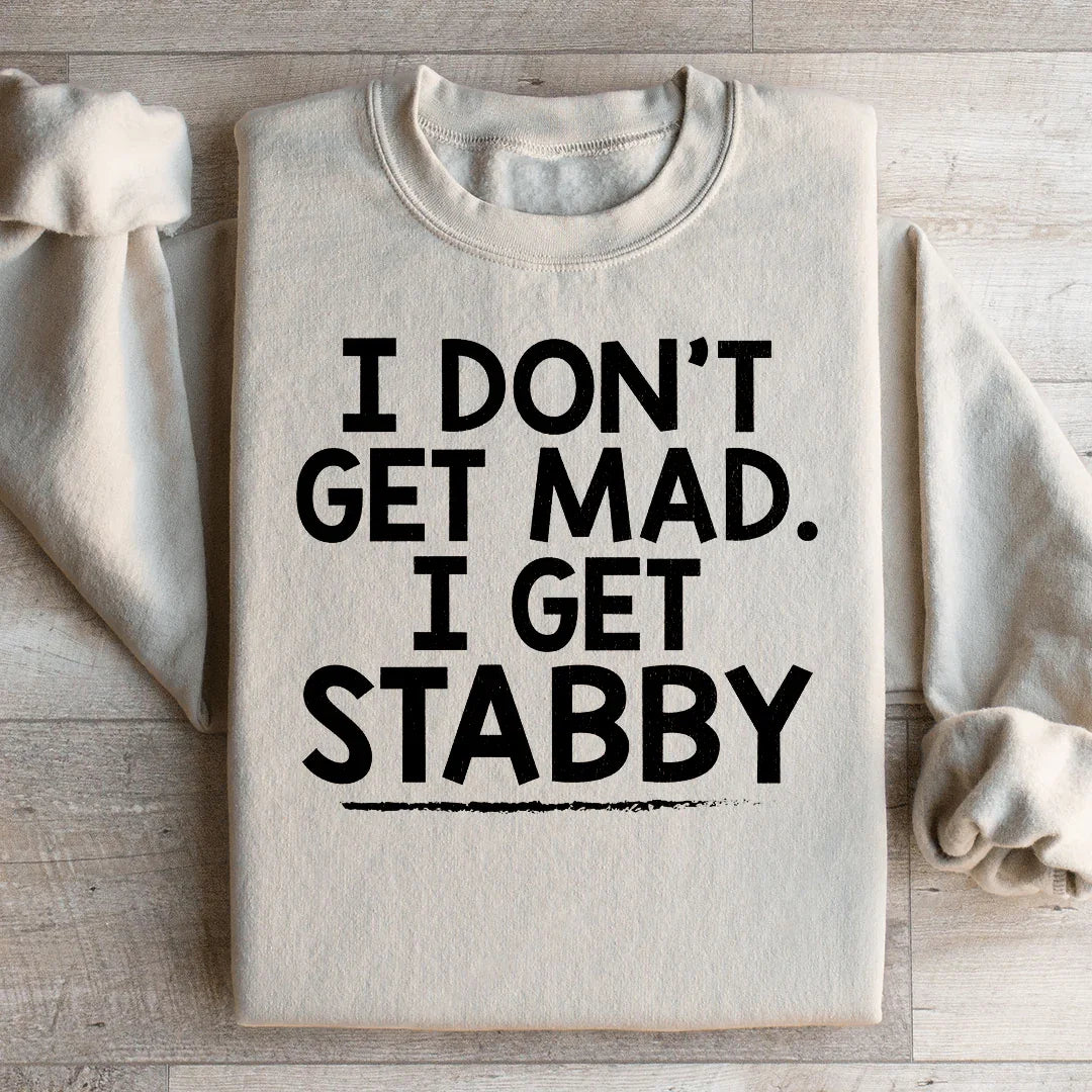 I Don't Get Mad I Get Stabby Sweatshirt Sand / S Peachy Sunday T-Shirt